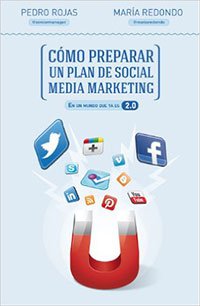 Cómo Preparar Un Plan De Social Media Marketing de Pedro Rojas y María Redondo