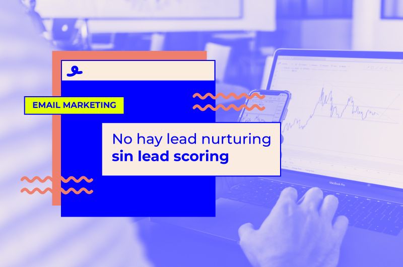 No hay lead nurturing sin lead scoring