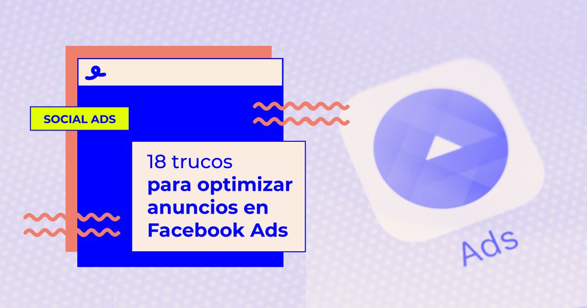 trucos para optimizar anuncios facebook ads