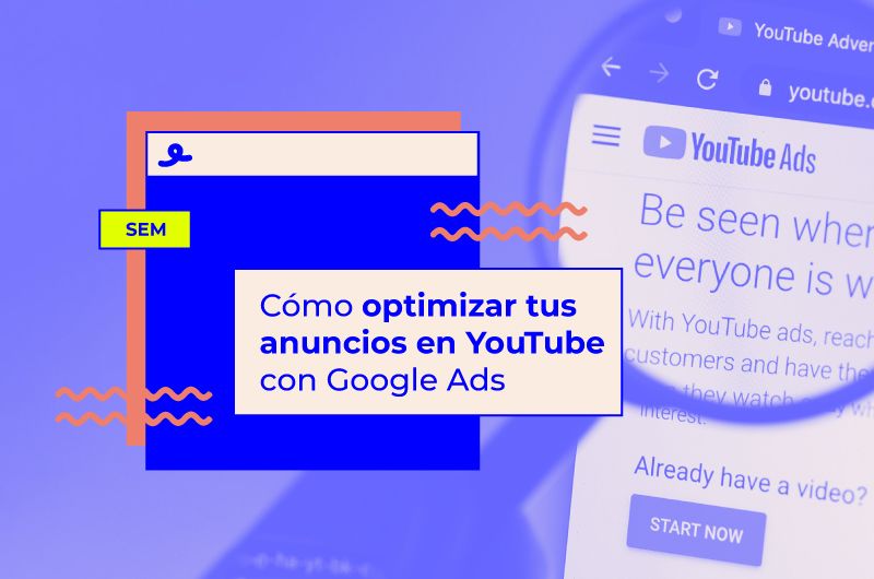 Cómo optimizar tus anuncios en YouTube con Google Ads
