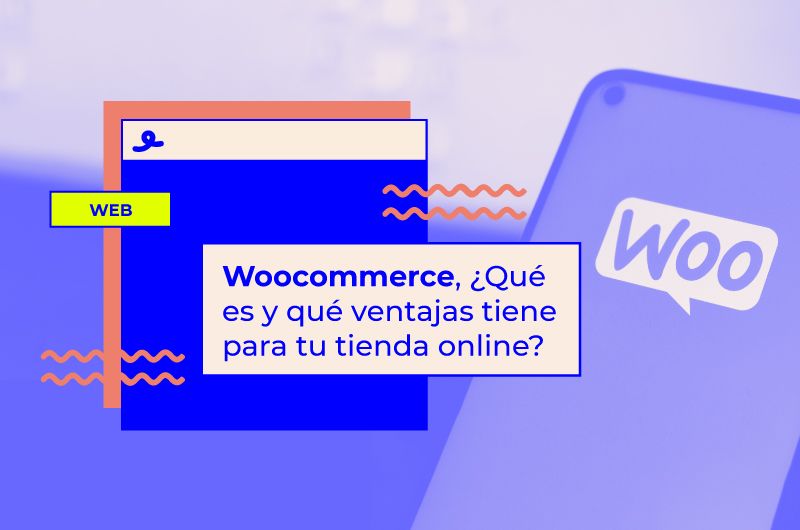 WooCommerce, ¿Qué es y qué ventajas tiene para tu tienda online?