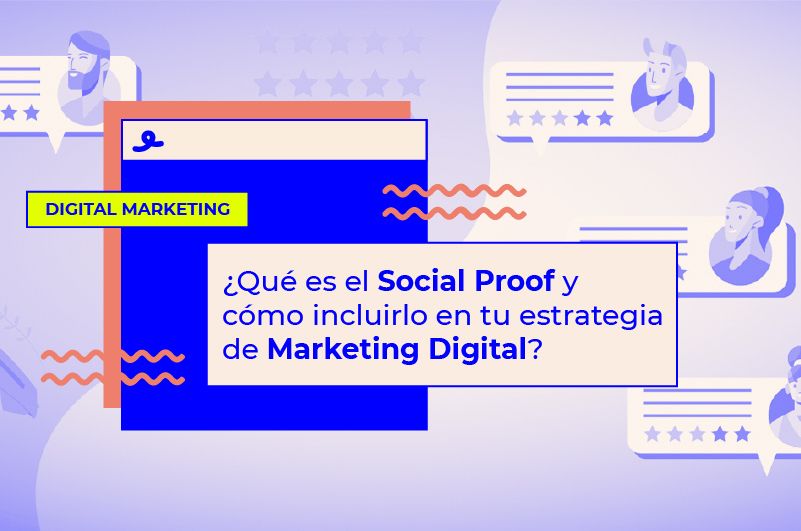 ¿Qué es el Social Proof y cómo incluirlo en tu estrategia de Marketing Digital?