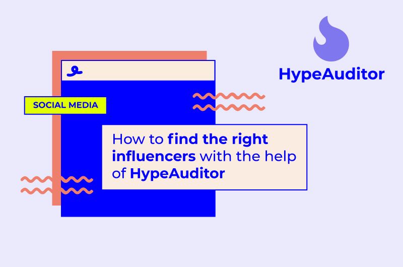 How to find the right influencers with the help of HypeAuditor