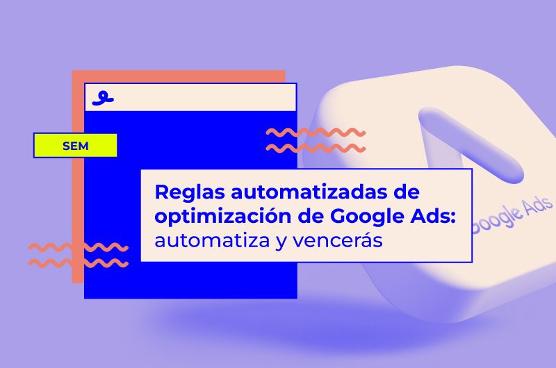 Reglas automatizadas de optimización de Google Ads: automatiza y vence