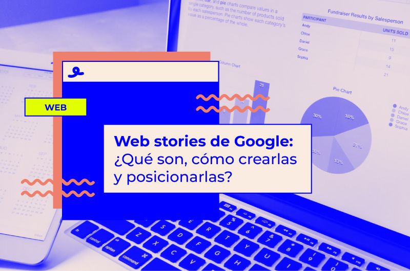 Web stories de Google: ¿Qué son, cómo crearlas y posicionarlas?
