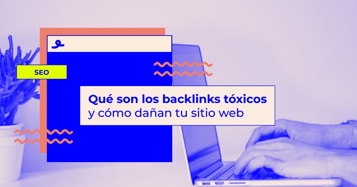 Qué son los backlinks tóxicos